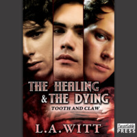 . The Healing and the Dying - Tooth & Claw, Book 2 (Unabridged)