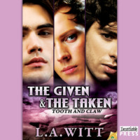 . The Given & The Taken - Tooth & Claw, Book 1 (Unabridged)