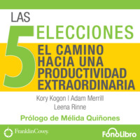 . Las 5 Elecciones - El Camino Hacia una Productividad Extraordinaria (abreviado)