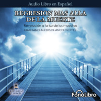 Graciano Alexis Blanco. Regresion mas alla de la muerte (abreviado)