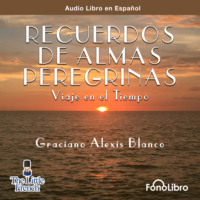 Graciano Alexis Blanco. Recuerdos de Almas Peregrinas (abreviado)
