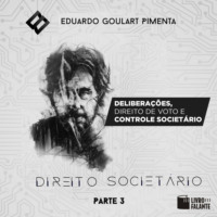 Eduardo Goulart Pimenta. Delibera??es, direito de voto e controle societ?rio? - Direito societ?rio, parte 3 (Integral)