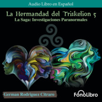 . La Saga: Investigaciones Paranormales - La Hermandad del Triskelion, Vol. 5 (abreviado)