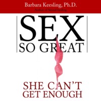 . Sex So Great She Can't Get Enough (Unabridged)