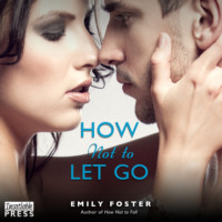 . How Not to Let Go - The Belhaven Series, Book 2 (Unabridged)