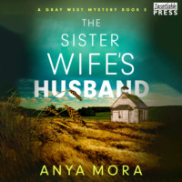 . The Sister Wife's Husband - A Gray West Mystery, Book 3 (Unabridged)