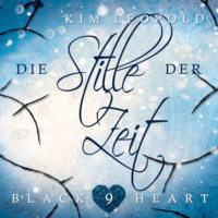 Kim Leopold. Die Stille der Zeit - Black Heart, Band 9 (Ungek?rzt)