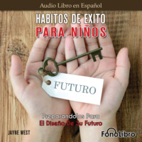 . H?bitos De ?xito Para Ni?os. Preparandolos Para El Dise?o De Su Futuro (Abridged)