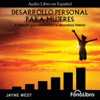 . Desarrollo Personal Para Mujeres. El M?todo para Manifestar tu Grandeza Interior (Abridged)