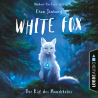 . Der Ruf des Mondsteins - White Fox, Teil 1 (Ungek?rzt)
