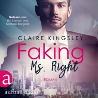 . Faking Ms. Right - Dating Desasters, Band 1 (Ungek?rzt)