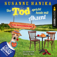 . Der Tod spricht heute mit Akzent - Ein Bayernkrimi - Sofia und die Hirschgrund-Morde, Teil 15 (Ungek?rzt)