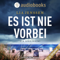 Lia Jenssen. Es ist nie vorbei - Ein Kiel-Krimi (Ungek?rzt)