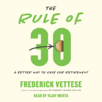 . The Rule of 30 - A Better Way to Save for Retirement (Unabridged)