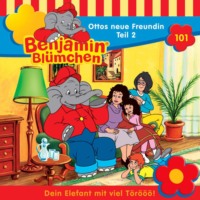 Elfie Donnelly. Benjamin Bl?mchen, Folge 101: Ottos neue Freundin, Teil 2