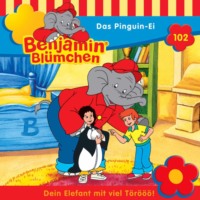 . Benjamin Bl?mchen, Folge 102: Das Pinguin-Ei