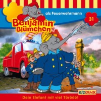 Elfie Donnelly. Benjamin Bl?mchen, Folge 31: Benjamin als Feuerwehrmann