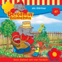 . Benjamin Bl?mchen, Folge 47: Benjamin als G?rtner
