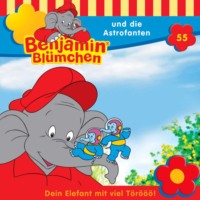 . Benjamin Bl?mchen, Folge 55: Benjamin und die Astrofanten