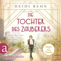 . Die Tochter des Zauberers - Erika Mann und ihre Flucht ins Leben (Ungek?rzt)