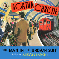 Agatha Christie. The Man in the Brown Suit (Unabridged)