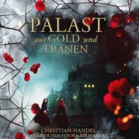 Christian Handel. Palast aus Gold und Tr?nen - Die Hexenwald-Chroniken, Band 2 (ungek?rzt)