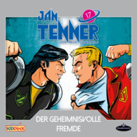 . Jan Tenner, Der neue Superheld, Folge 17: Der geheimnisvolle Fremde