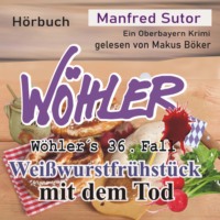 . Wei?wurstfr?hst?ck mit dem Tod - W?hler's F?lle, Fall 36 (Ungek?rzt)