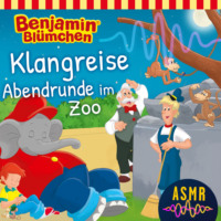 . Benjamin Bl?mchen, ASMR, Folge 1: Klangreise Abendrunde im Zoo