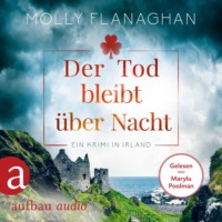 . Der Tod bleibt ?ber Nacht - Ein Krimi in Irland - Fiona O'Connor ermittelt, Band 2 (Ungek?rzt)
