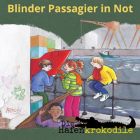 Ursel Scheffler. Blinder Passagier in Not - Die Hafenkrokodile, Folge 4 (Ungek?rzt)