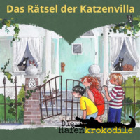 Ursel Scheffler. Das R?tsel der Katzenvilla - Die Hafenkrokodile, Folge 3 (Ungek?rzt)