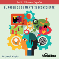 . El Poder De Su Mente Subconsciente (abreviado)