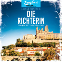 Liliane Fontaine. Die Richterin und die tote Arch?ologin - Ein S?dfrankreich-Krimi, Band 2 (ungek?rzt)