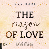. The Reason of Love - St.-Clair-Campus-Trilogie, Teil 2 (Ungek?rzt)