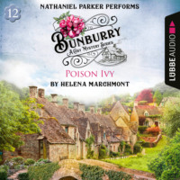 Helena Marchmont. Poison Ivy - Bunburry - A Cosy Mystery Series, Episode 12 (Unabridged)