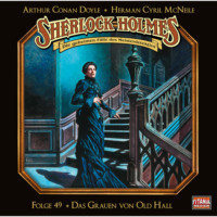 Herman Cyril McNeile. Sherlock Holmes - Die geheimen F?lle des Meisterdetektivs, Folge 49: Das Grauen von Old Hall