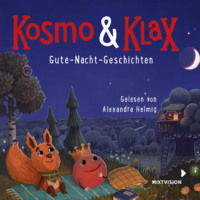 Alexandra Helmig. Gute-Nacht-Geschichten - Kosmo & Klax (Ungek?rzt)