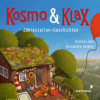 Alexandra Helmig. Jahreszeiten-Geschichten - Kosmo & Klax (Ungek?rzt)