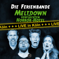 . Die Ferienbande, Folge 12: Meltdown im verfluchten Horror Hotel (Live in K?ln)