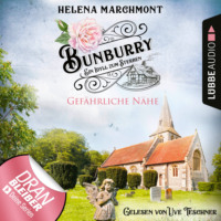 . Gef?hrliche N?he - Bunburry - Ein Idyll zum Sterben, Folge 13 (Ungek?rzt)