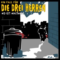 . Wo ist Walther? - Ein Fall f?r die drei Herren