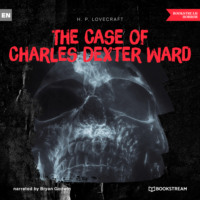 . The Case of Charles Dexter Ward (Ungek?rzt)