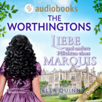 Ella Quinn. Liebe und andere Pflichten eines Marquis - The Worthingtons, Band 2 (Ungek?rzt)