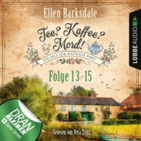 Ellen Barksdale. Nathalie Ames ermittelt - Tee? Kaffee? Mord!, Sammelband 5: Folge 13-15 (Ungek?rzt)