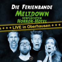 . Die Ferienbande, Folge 12: Meltdown im verfluchten Horror Hotel (Live in Oberhausen)
