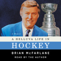 . A Helluva Life in Hockey - A Memoir (Unabridged)