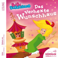 . Das verhexte Wunschhaus - Bibi Blocksberg - H?rbuch (Ungek?rzt)