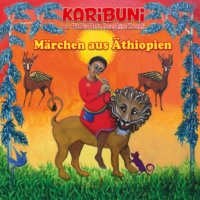 . M?rchen aus ?thiopien - Karibuni mit Pit Budde & Josephine Kronfli (Ungek?rzt)