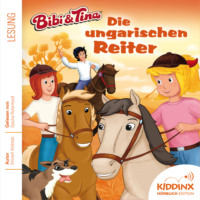 . Die ungarischen Reiter - Bibi & Tina - H?rbuch, Folge 2 (Ungek?rzt)